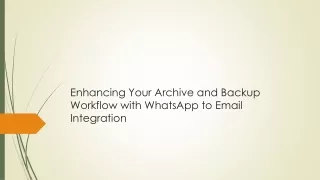 Enhancing Your Archive and Backup Workflow with WhatsApp to Email Integration