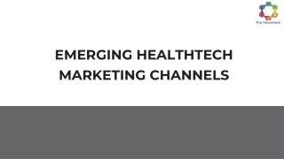 EMERGING HEALTHTECH MARKETING CHANNELS