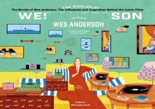❤read The Worlds of Wes Anderson: The Influences and Inspiration Behind the Iconic