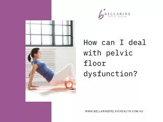 How can I deal with pelvic floor dysfunction