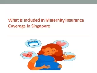 What is included in maternity insurance coverage in Singapore
