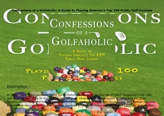 [DOWNLOAD]⚡️PDF✔️ Confessions of a Golfaholic: A Guide to Playing America's Top 100 Public