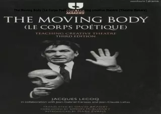 ❤pdf The Moving Body (Le Corps Poétique): Teaching creative theatre (Theatre Makers)