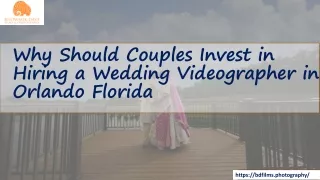 Why Should Couples Invest in Hiring a Wedding Videographer in Orlando Florida