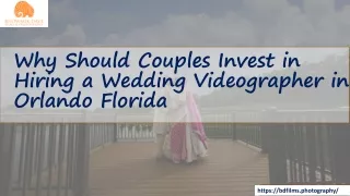 Why Should Couples Invest in Hiring a Wedding Videographer in Orlando Florida