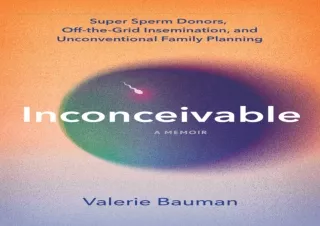 PDF_  Inconceivable: Super Sperm Donors, Off-the-Grid Insemination, an