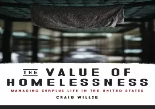 PDF_  The Value of Homelessness: Managing Surplus Life in the United S