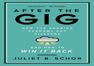 PDF_  After the Gig: How the Sharing Economy Got Hijacked and How to W