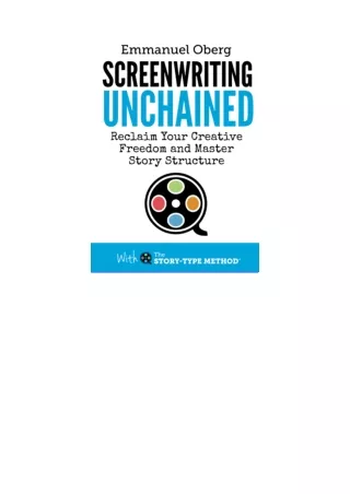 PDF (❤Download❤) Screenwriting Unchained: Reclaim Your Creative Freedom and
