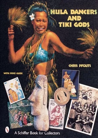 $PDF$/READ Hula Dancers and Tiki Gods: With Price Guide (A Schiffer Book for Collectors)