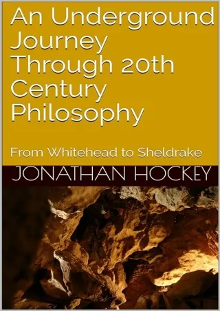 download❤pdf An Underground Journey Through 20th Century Philosophy: From Whitehead to Sheldrake