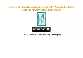 Live It!: Achieve Success by Living with Purpose by Jairek Robbins PDF