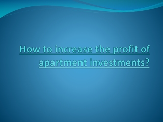 How to increase the profit of apartment investments?