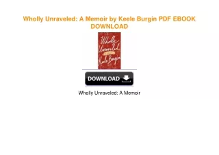 Wholly Unraveled: A Memoir by Keele Burgin PDF EBOOK DOWNLOAD