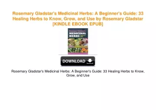 Rosemary Gladstar's Medicinal Herbs: A Beginner's Guide: 33 Healing Herbs to Know, Grow,