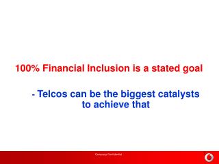 100% Financial Inclusion is a stated goal