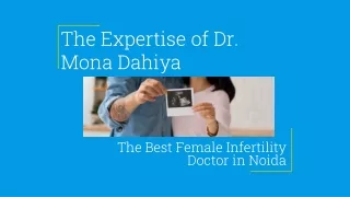 Dr. Mona Dahiya - Best Female Infertility Doctor in Noida