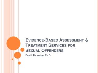 Evidence-Based Assessment &amp; Treatment Services for Sexual Offenders