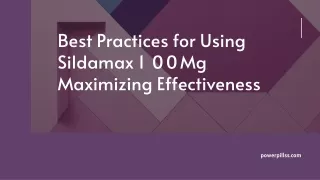 Best Practices for Using Sildamax 100Mg Maximizing Effectiveness