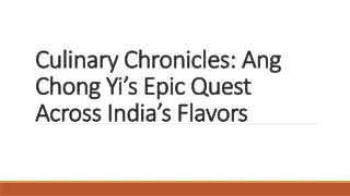 Culinary Chronicles Ang Chong Yi’s Epic Quest Across India’s Flavors