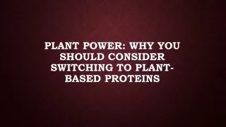 Plant Power Why You Should Consider Switching to Plant-Based Proteins
