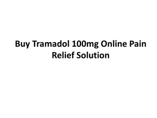 Buy Tramadol 100mg Online Pain Relief Solution