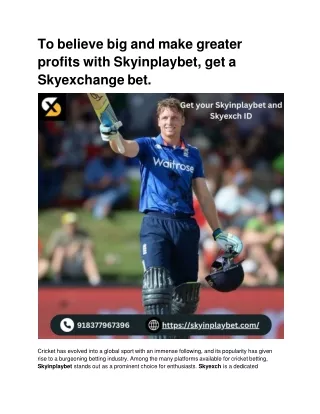 To believe big and make greater profits with Skyinplaybet, get a Skyexchange bet