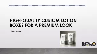 HIGH-QUALITY CUSTOM LOTION BOXES FOR A PREMIUM LOOK