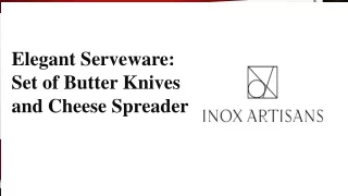 Elegant Serveware- Set of Butter Knives and Cheese Spreader