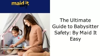 The Ultimate Guide to Babysitter Safety By Maid It Easy