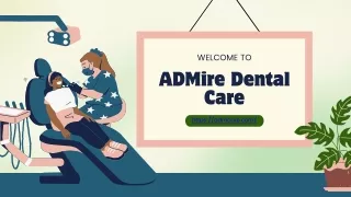 Your Guide to Admire Dental Care