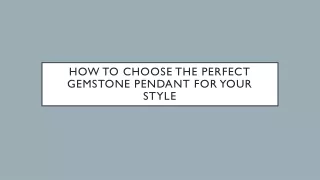 How to Choose the Perfect Gemstone Pendant for Your Style.pptx