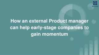 How an external Product manager can help early-stage companies to gain momentum