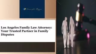 Trusted Los Angeles Family Law Attorney for Your Family Disputes