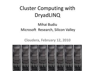 Cluster Computing with DryadLINQ