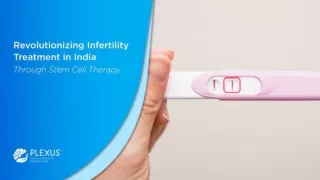 Revolutionizing Infertility Treatment in India Through Stem Cell Therapy