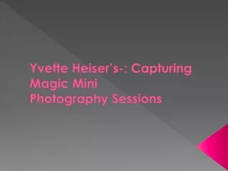 Yvette Heiser’s-: Capturing Magic Mini Photography Sessions