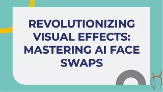 Revolutionizing Visual Effects Mastering AI Face Swaps