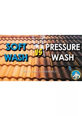 Whats the Difference Between A Home Pressure Wash and Soft Wash Titan Pressure Washing