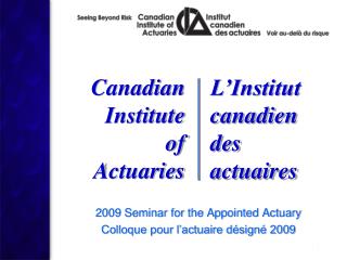 2009 Seminar for the Appointed Actuary Colloque pour l’actuaire désigné 2009