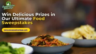 Win Delicious Prizes in Our Ultimate Food Sweepstakes