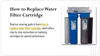 How to Replace Water Filter Cartridge