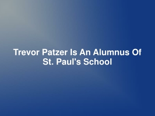 Trevor Patzer Is An Alumnus Of St. Paul's School