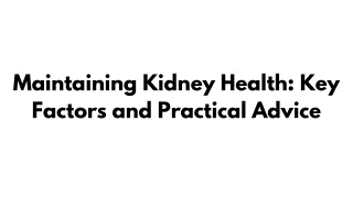 Maintaining Kidney Health: Key Factors and Practical Advice