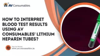 How to Interpret Blood Test Results Using AV Consumables' Lithium Heparin Tubes