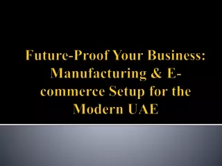 Future-Proof Your Business_Manufacturing & E-commerce Setup for the Modern UAE