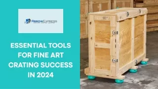 Essential Tools for Fine Art Crating Success in 2024