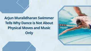 Arjun Muralidharan Swimmer Tells Why Dance is Not About Physical Moves and Music Only