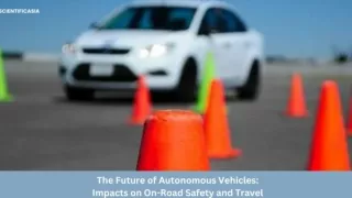 The Future of Autonomous Vehicles Impacts on On-Road Safety and Travel