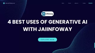4 Best Uses of Generative AI with Jaiinfoway